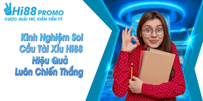 Kinh Nghiệm Soi Cầu Tài Xỉu Hi88 Hiệu Quả Luôn Chiến Thắng 1 kinh nghiệm soi cầu tài xỉu Hi88