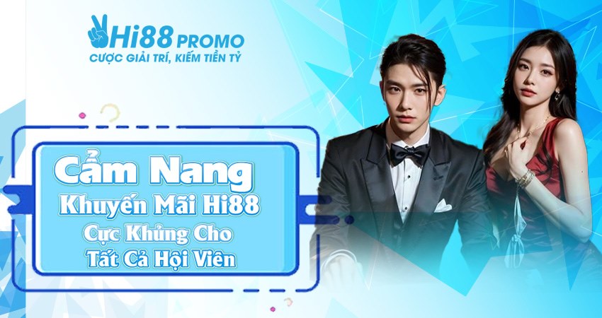 Cẩm Nang Khuyến Mãi Hi88 Cực Khủng Cho Tất Cả Hội Viên 10 Cẩm Nang Khuyến Mãi Hi88 Cực Khủng Cho Tất Cả Hội Viên