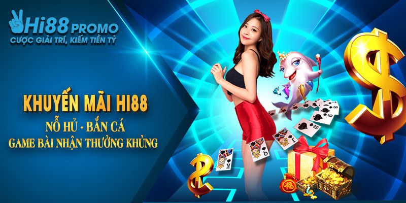 Khuyến Mãi Hi88 Nổ Hũ - Bắn Cá - Game Bài Nhận Thưởng Khủng 12 Khuyến Mãi Hi88 Nổ Hũ - Bắn Cá - Game Bài Nhận Thưởng Khủng